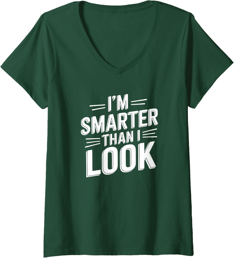 Women's I'm Smarter Than I Look, Funny Sarcastic Quotes V-Neck T-Shirt - Dark Green