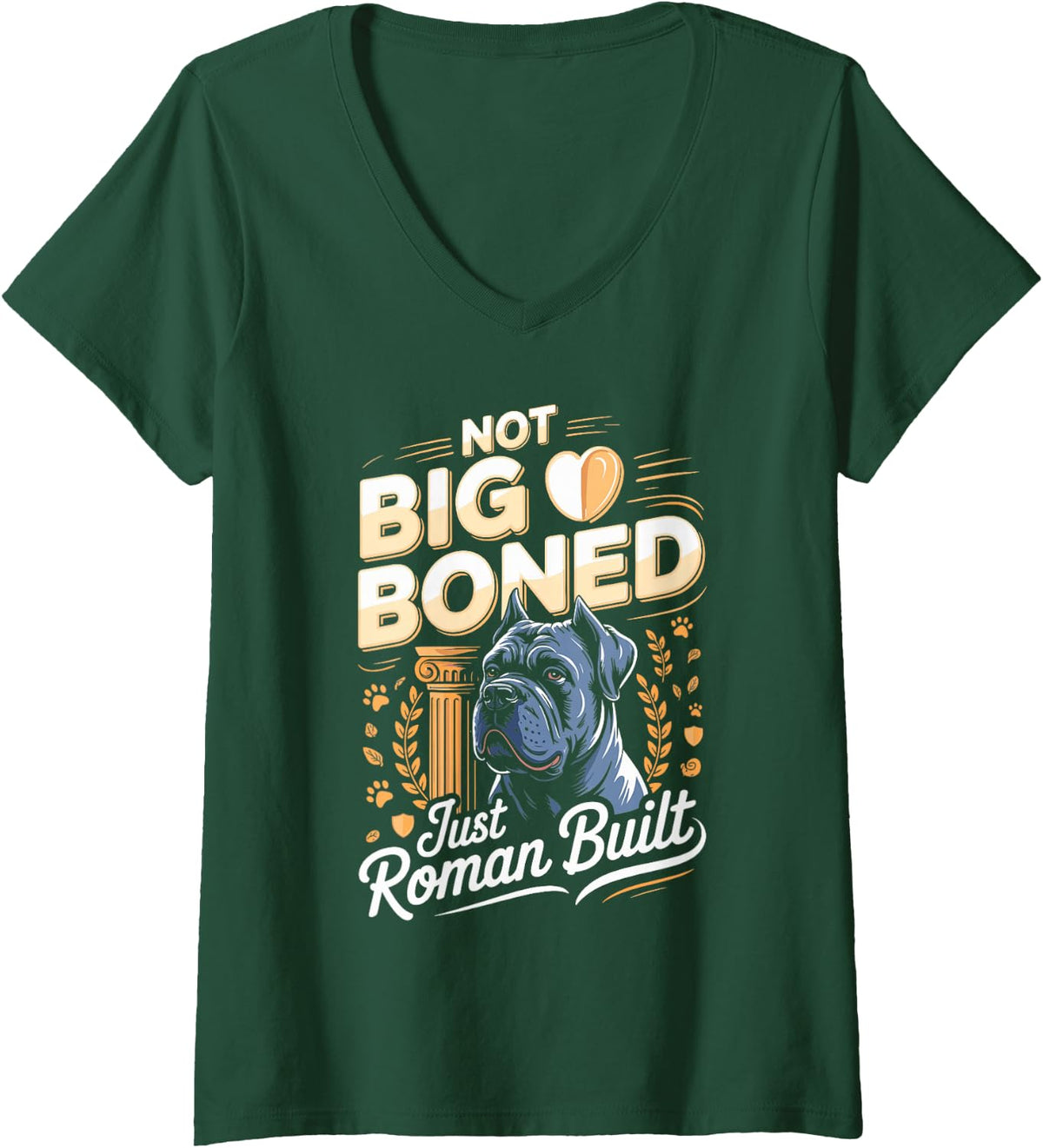 Women's Not Big Boned Just Roman Built Cane Corso V-Neck T-Shirt - Dark Green