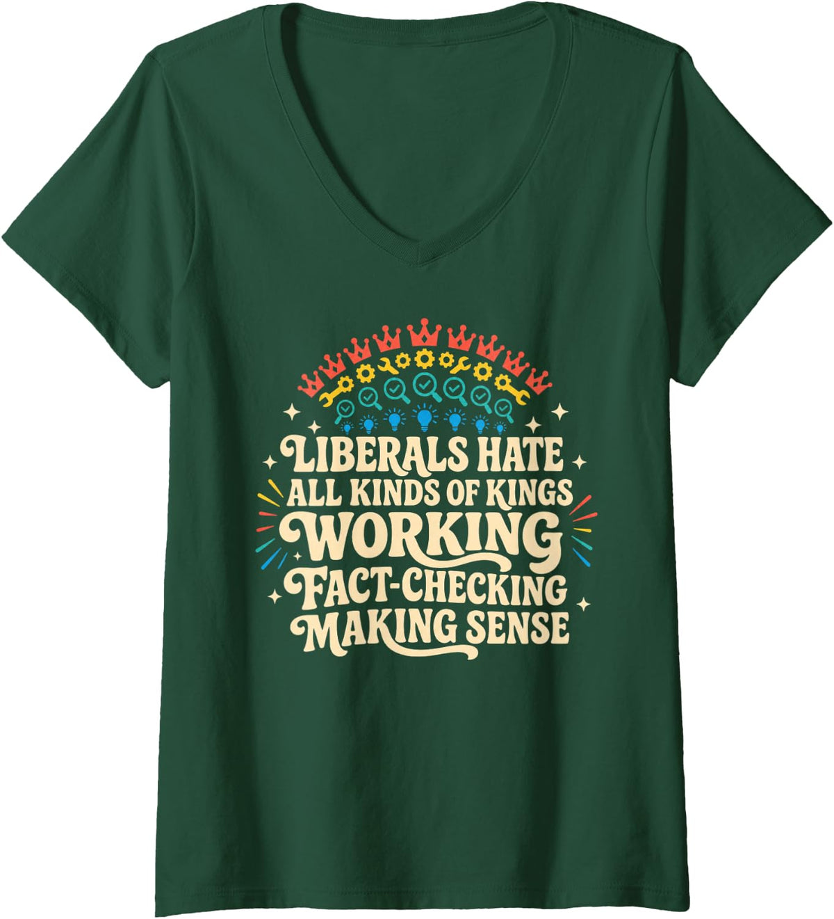 Women's Liberals Hate Types of Kings Conservative Republican V-Neck T-Shirt - Dark Green