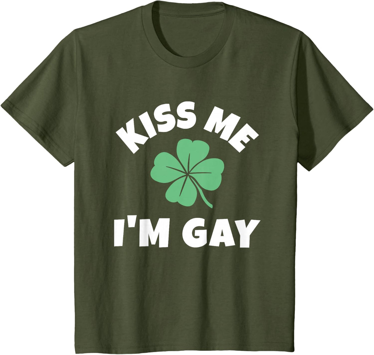 Kiss Me I'm Gay St. Patrick's Day Funny Irish LGBT T-Shirt - Olive Green