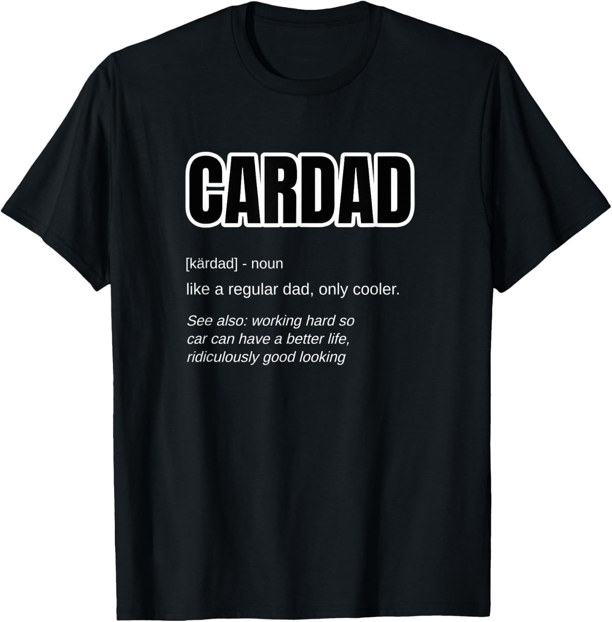 Mens Funny Car Guy Gift - CARDAD Fun Carguy Father Definition T-Shirt - Black