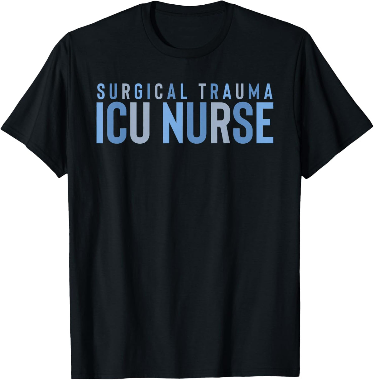 Surgical Trauma Intensive Care Unit Nurse ICU STICU Nurse ST T-Shirt - Black