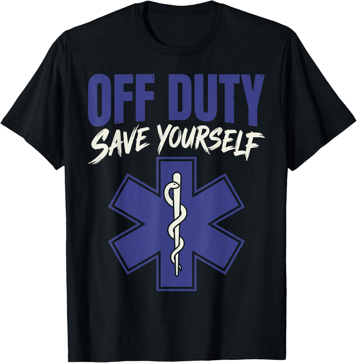 Off Duty Save Yourself Funny Paramedic EMT Emergency Medical T-Shirt - Black