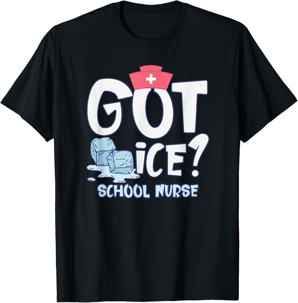 Got Ice School Nurse T-Shirt - Black