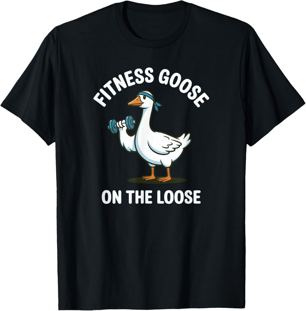 Fitness Goose On The Loose Workout Gym Lover Weightlifting T-Shirt - Black