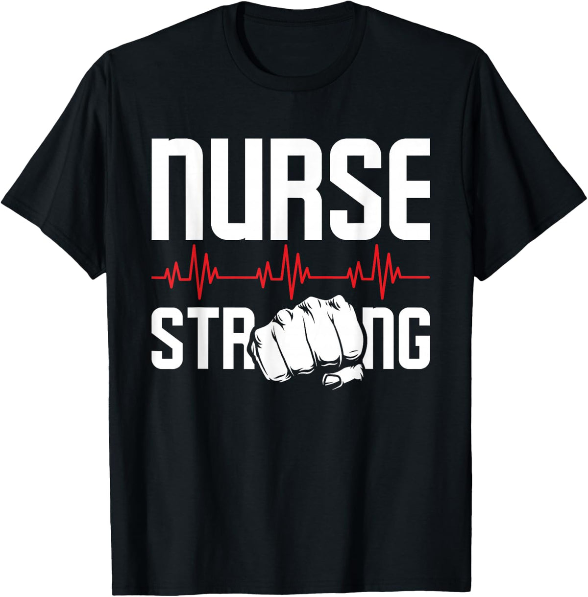 Nurse Strong - Registered Nurse Nursing RN Healthcare T-Shirt - Black