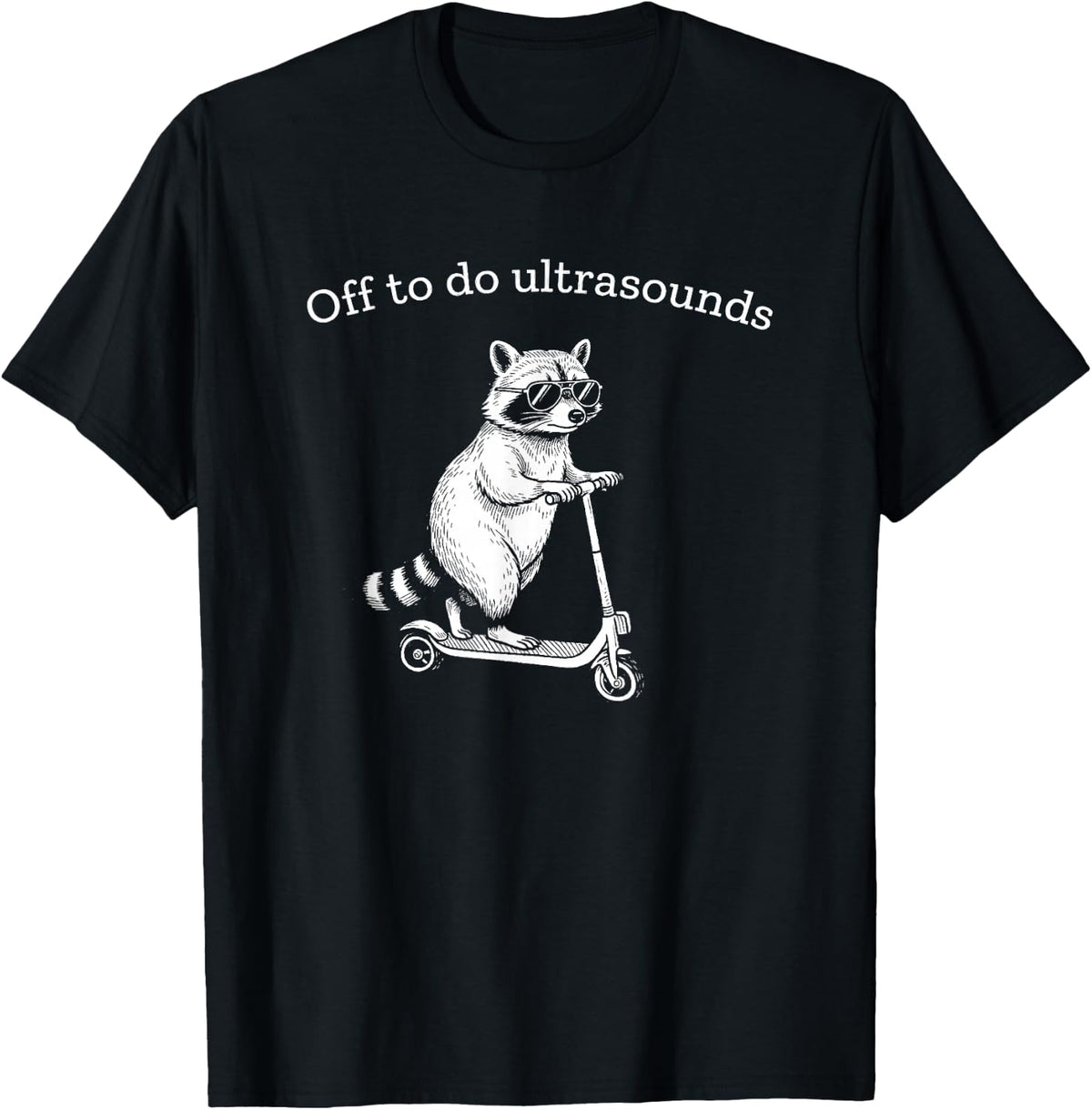 Funny Ultrasound Tech Sonographer Raccoon Scooter Art T-Shirt - Black