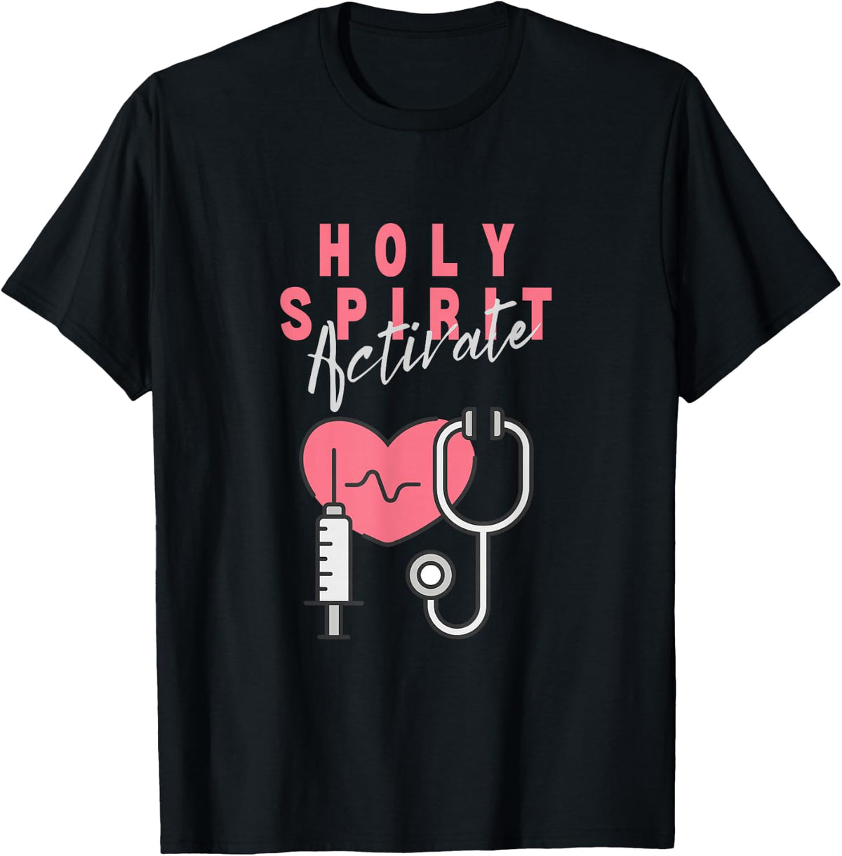 Holy Spirit Activate - Nursing Funny Christian Religious T-Shirt - Black