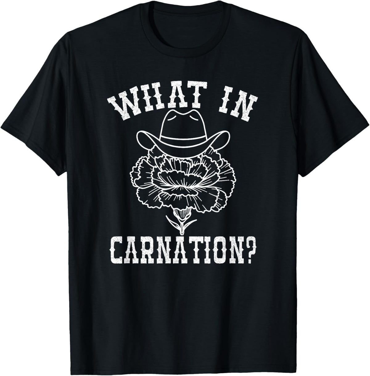 What In Carnation Funny Western Cowboy T-Shirt - Black