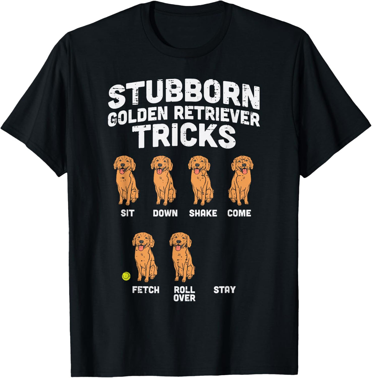 Stubborn Golden Retriever Tricks Funny Dog Lover Owner Gift T-Shirt - Black