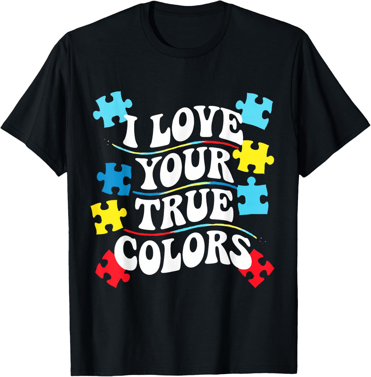 Unique Autism Awareness Support Quote I See Your True Colors T-Shirt - Black