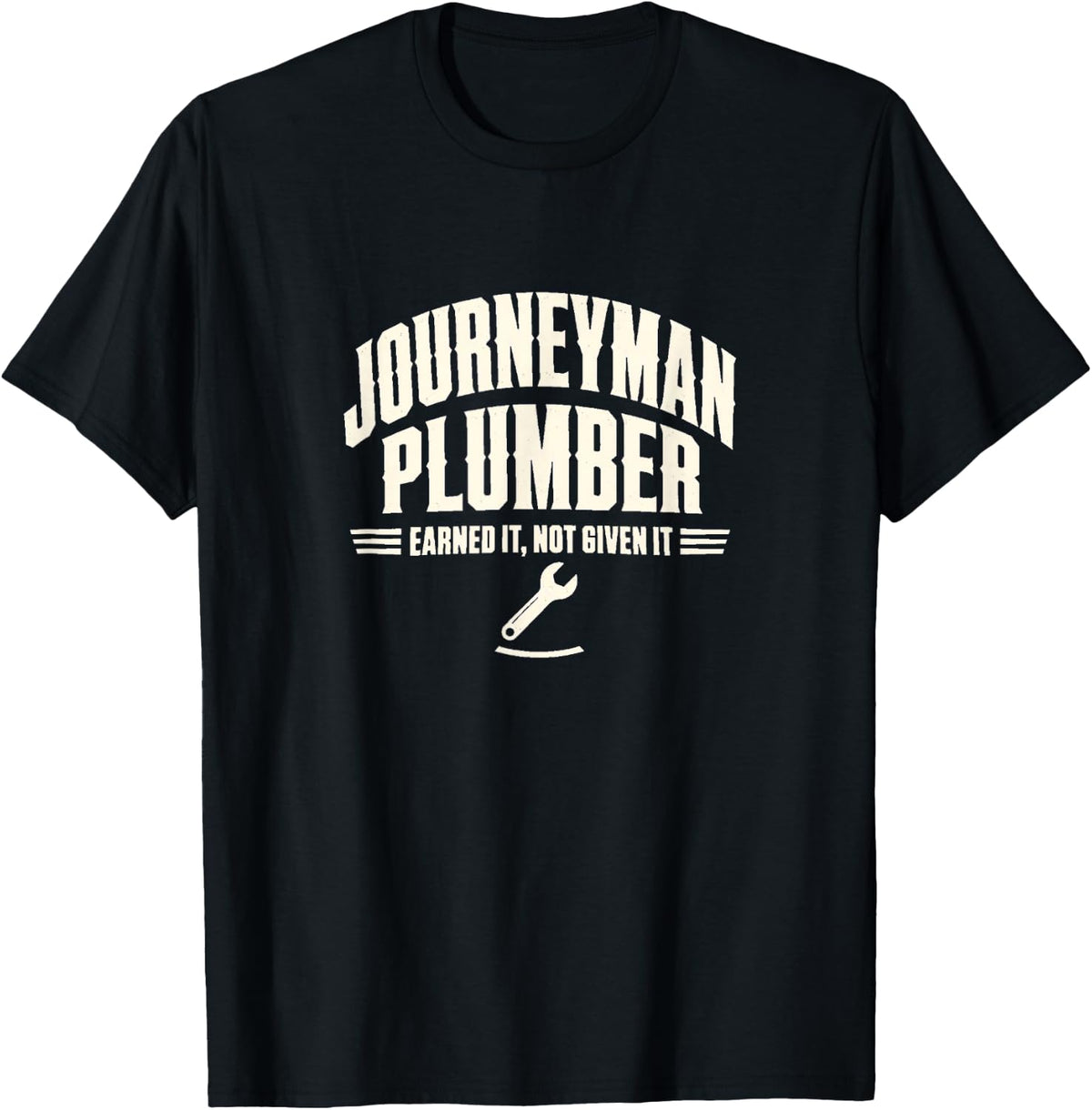 Journeyman Plumber Earned It Not Given It Shirt T-Shirt - Black