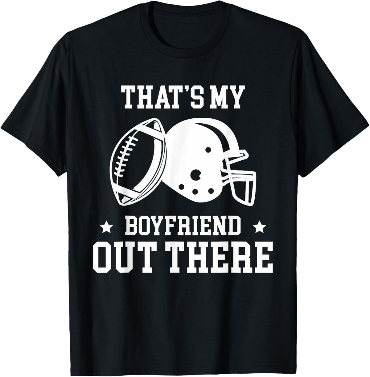 Thats My Boyfriend Out There Football Player T-Shirt - Black