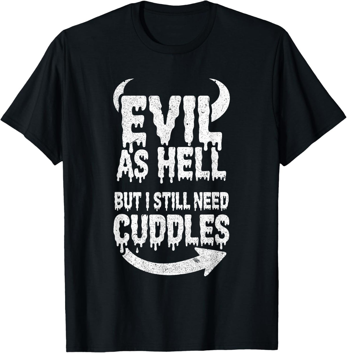Grunge Evil As Hell But I Still Need Cuddles T-Shirt - Black