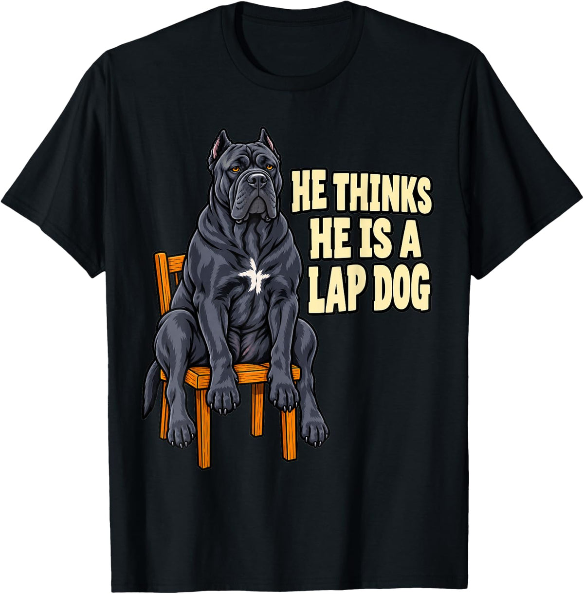 Cane Corso He Thinks He is A Lap Dog Mastiff Italian Puppy T-Shirt - Black