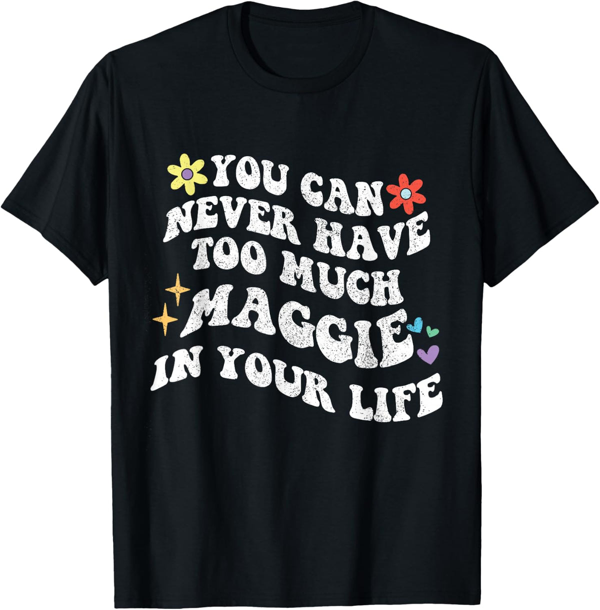 Retro Groovy You Can Never Have Too Much MAGGIE In Your Life T-Shirt - Black