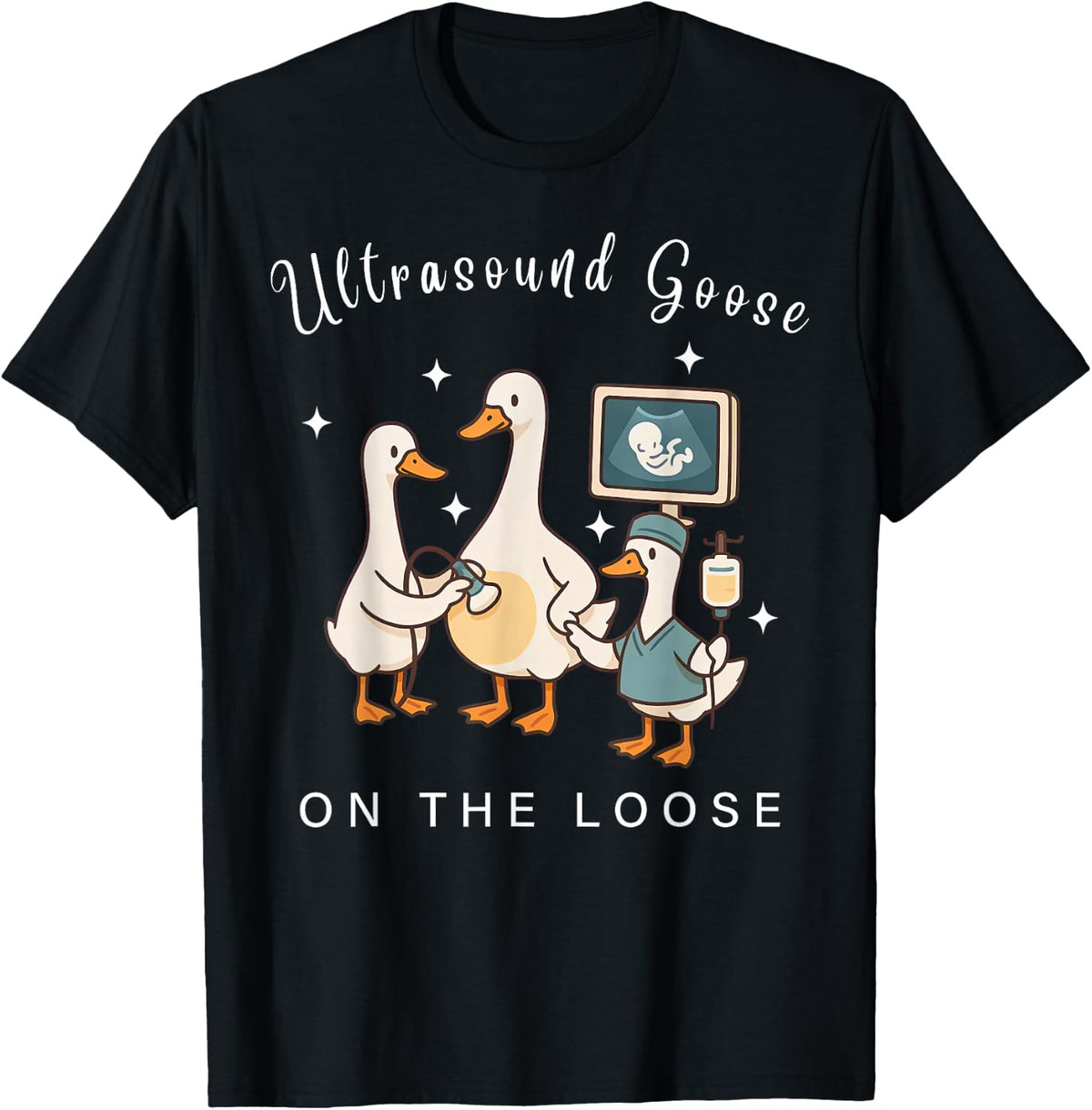 Ultrasound Goose On The Loose Sonographer Sonography Student T-Shirt - Black