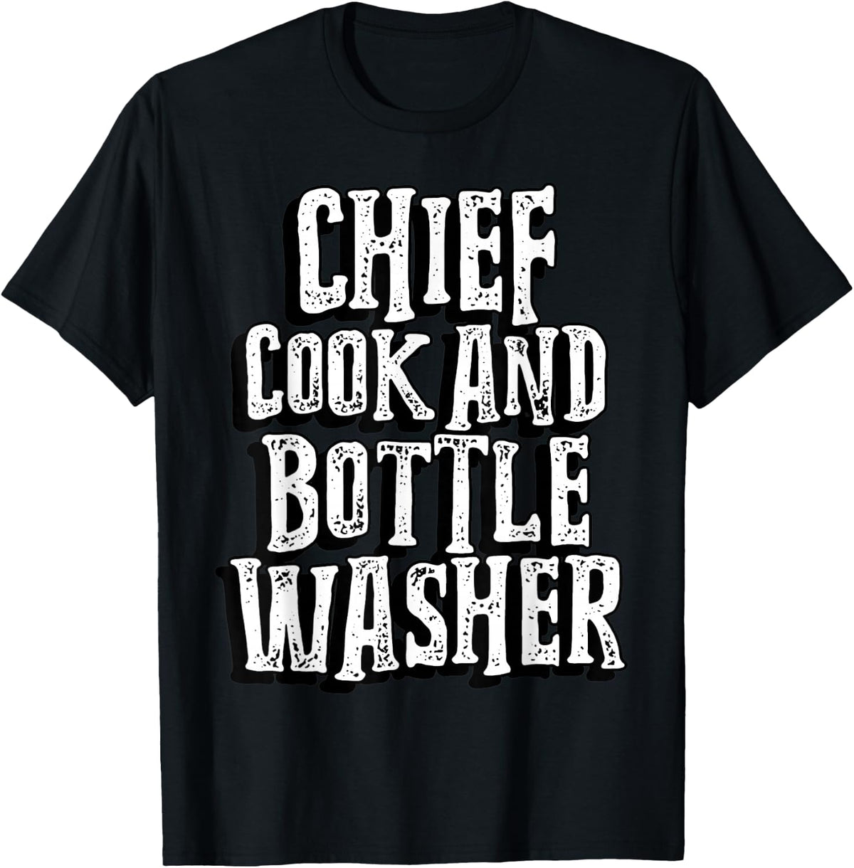 Chief cook and bottle washer | Restaurant Diner Worker T-Shirt - Black