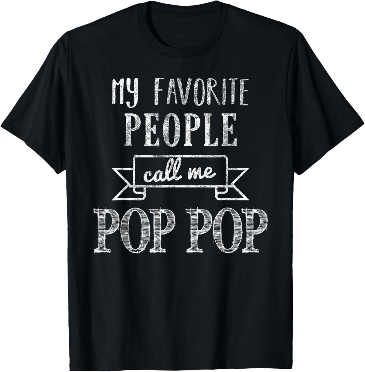 My Favorite People Call Me Pop Pop Shirt Pop Pop Shirt T-Shirt - Black