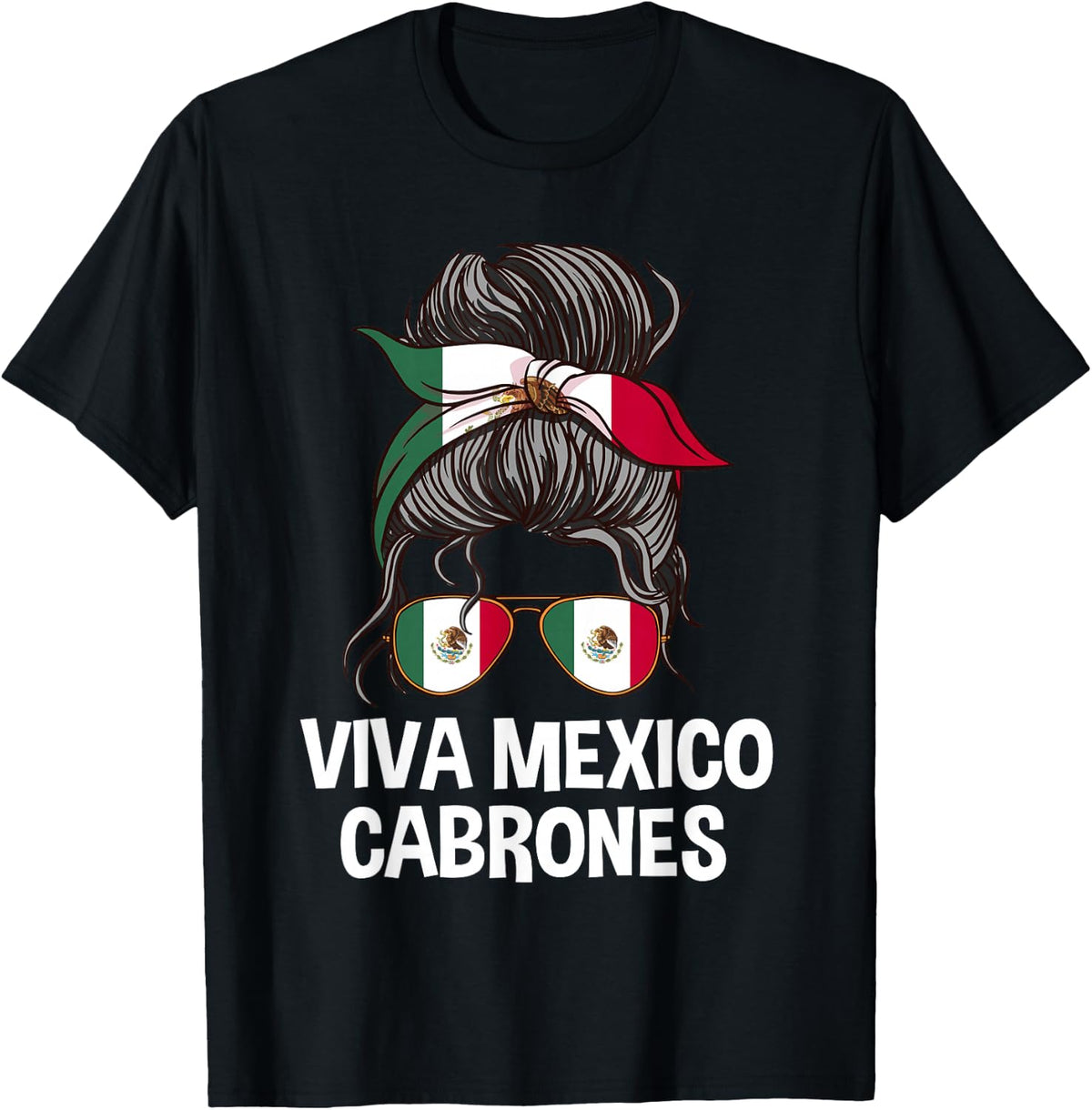 Viva Mexico Cabrones Messy Bun Happy Independence Day Women T-Shirt - Black