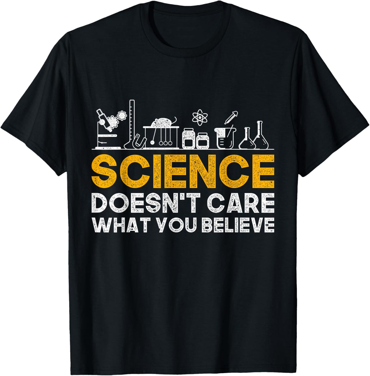 Science Doesnt Care What You Believe Science T-Shirt - Black
