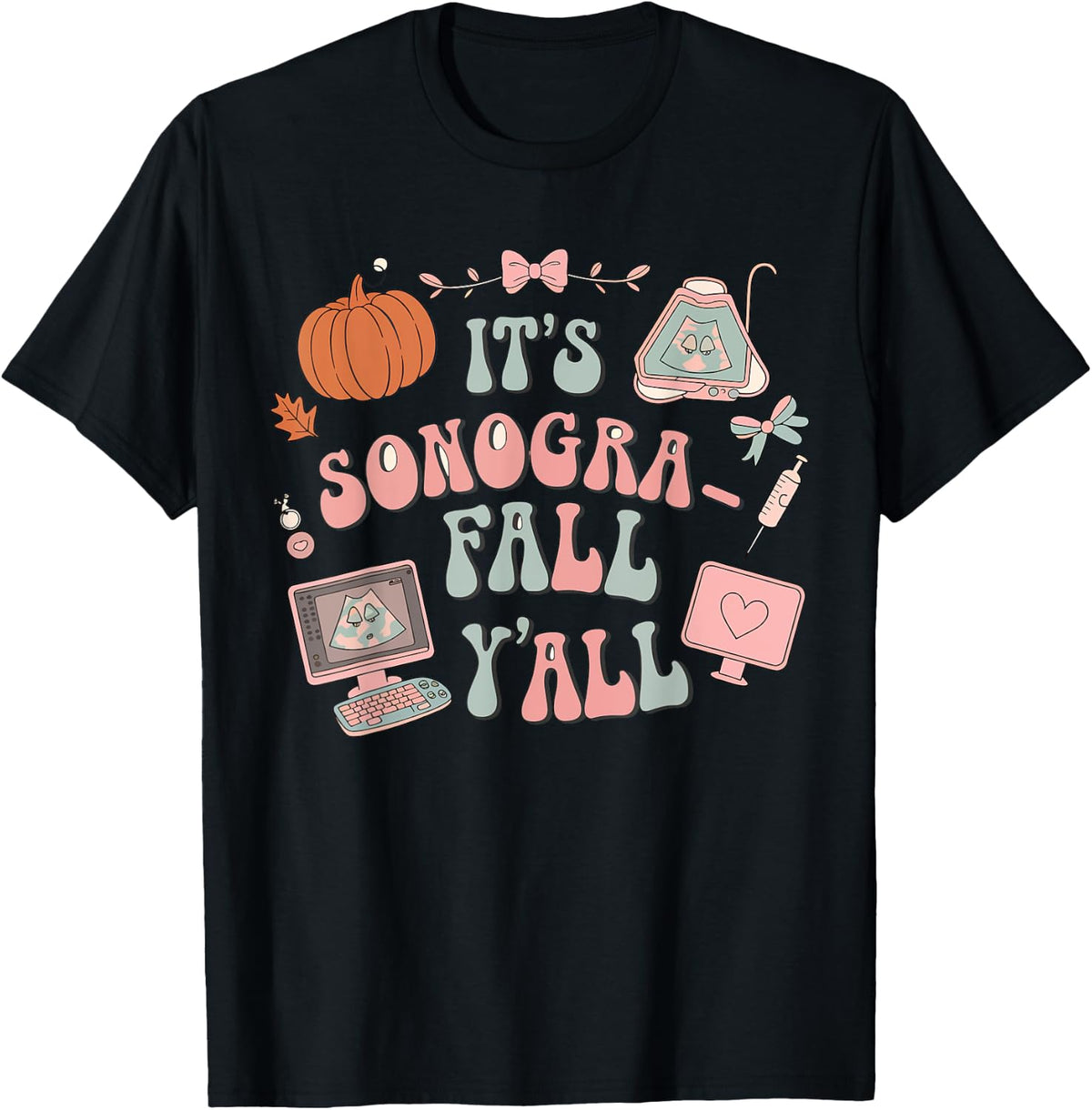 It's Sonogra-Fall Y'all Ultrasound Tech Thanksgiving Autumn T-Shirt - Black