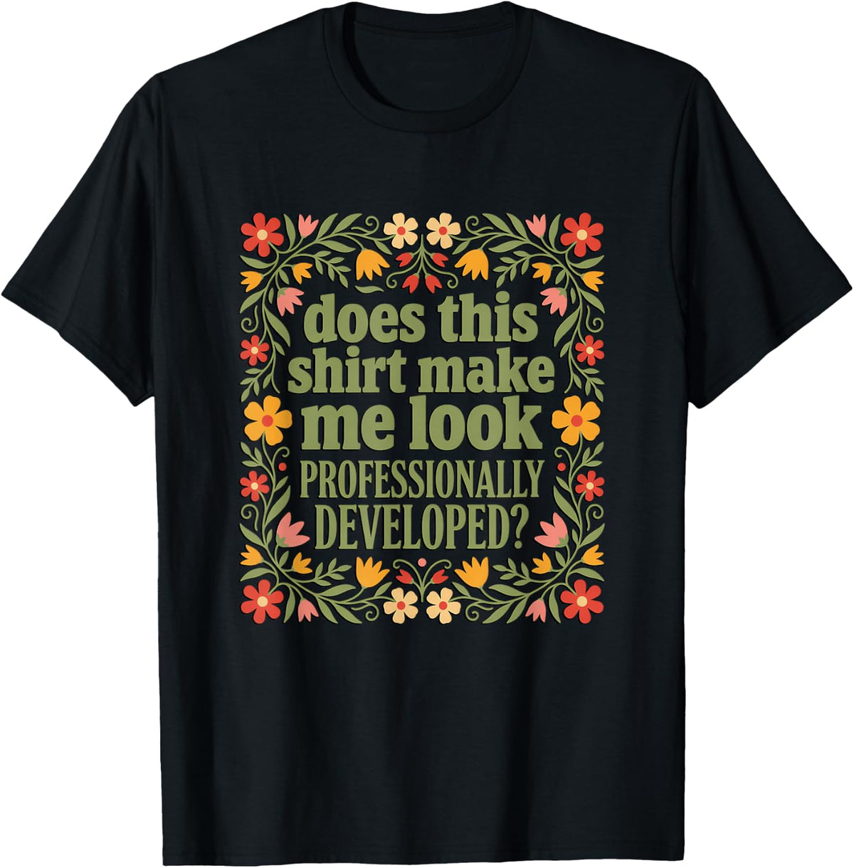 Does This Make Me Look Professionally Developed Corporate T-Shirt - Black
