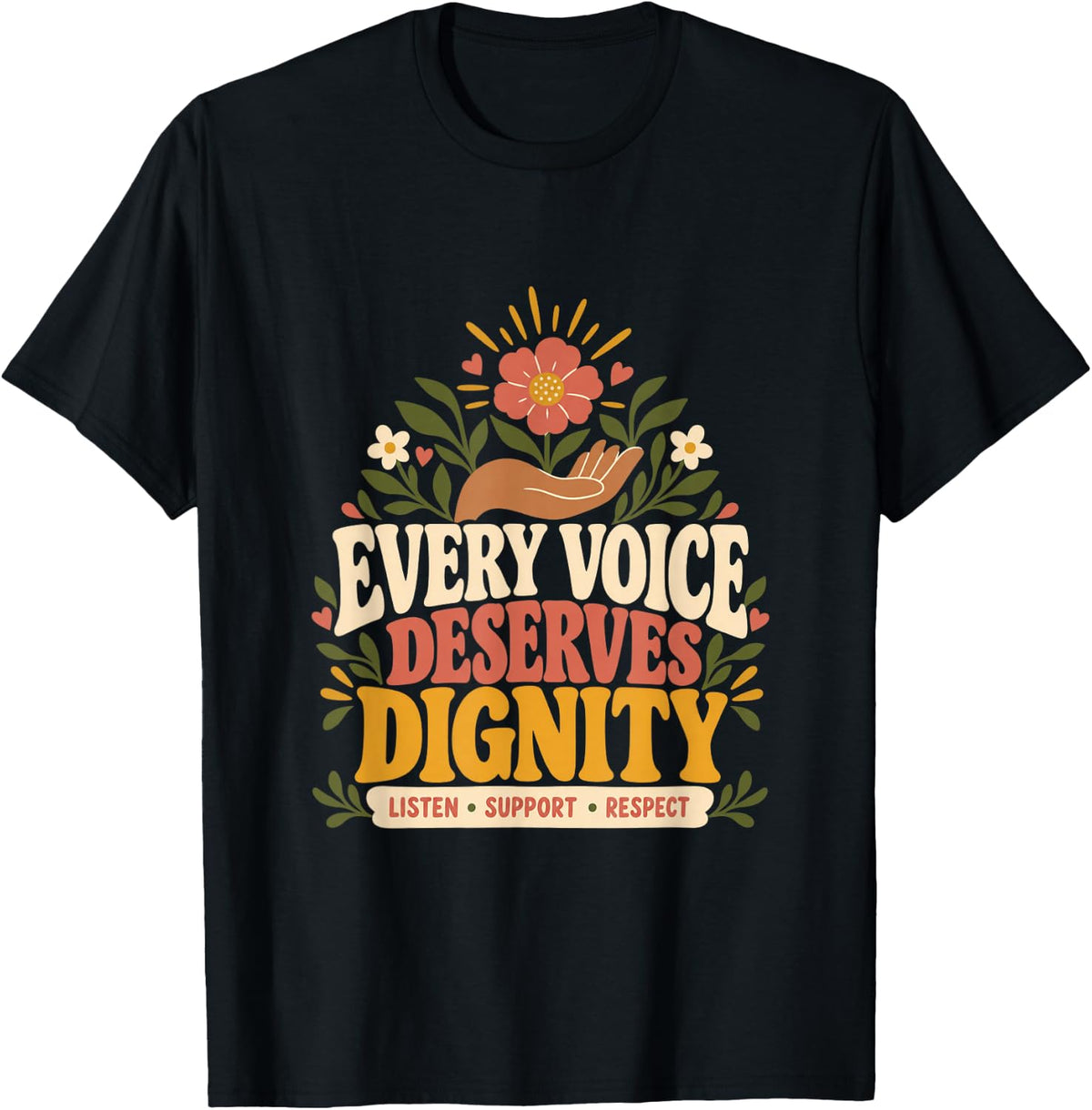 Every Voice Deserves Dignity Floral Kindness Message T-Shirt - Black