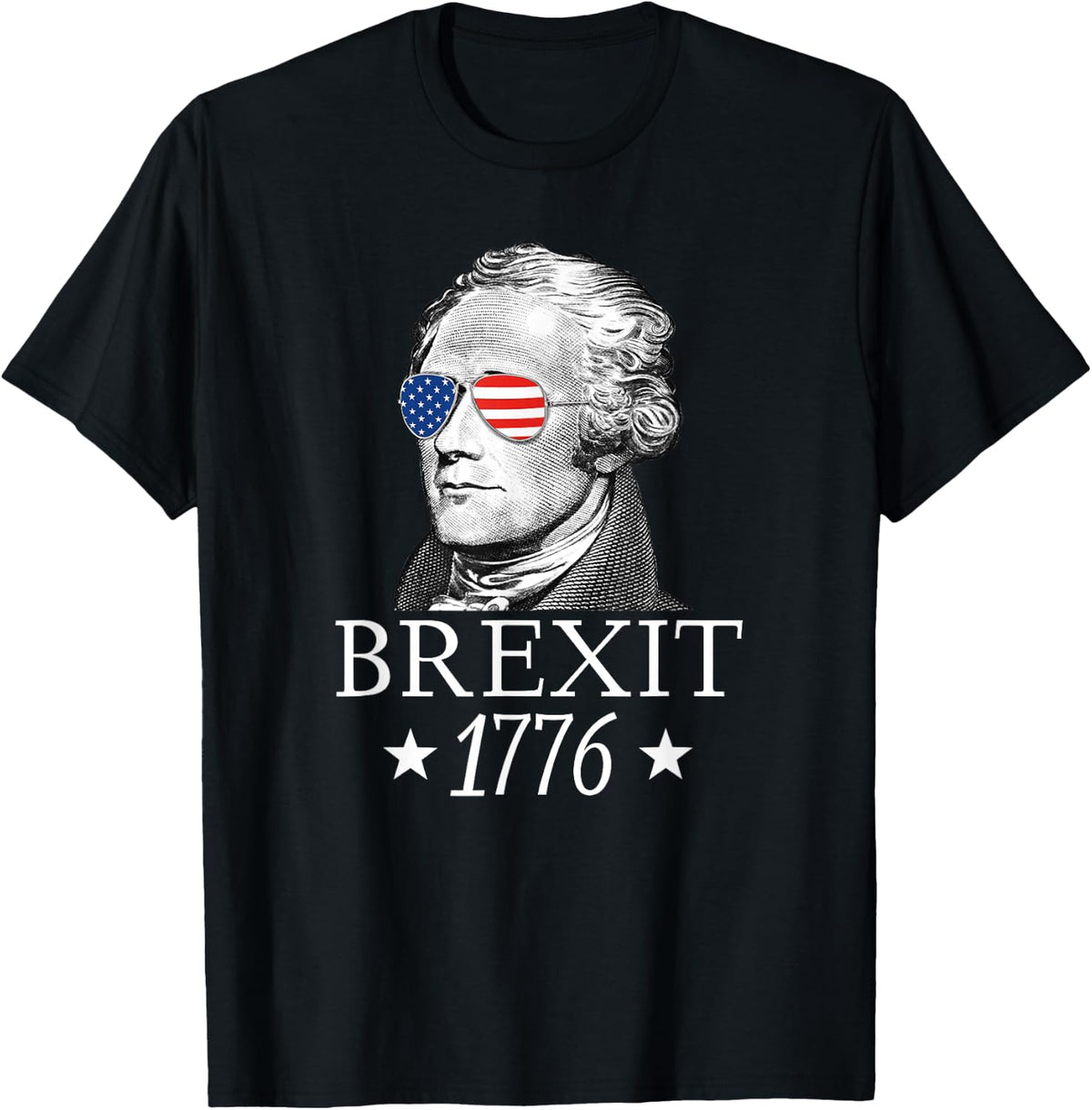 Brexit 1776 Alexander Hamilton Revolution USA Independence T-Shirt - Black
