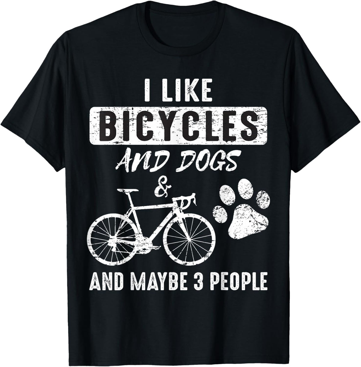 I Like Bicycles And Dogs and maybe 3 People T-Shirt - Black