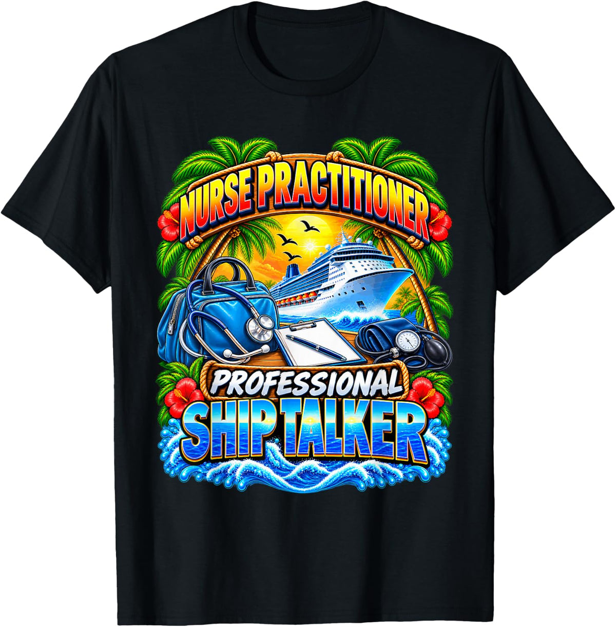 Nurse Practitioner Professional Ship Talker Cruise Vacation T-Shirt - Black