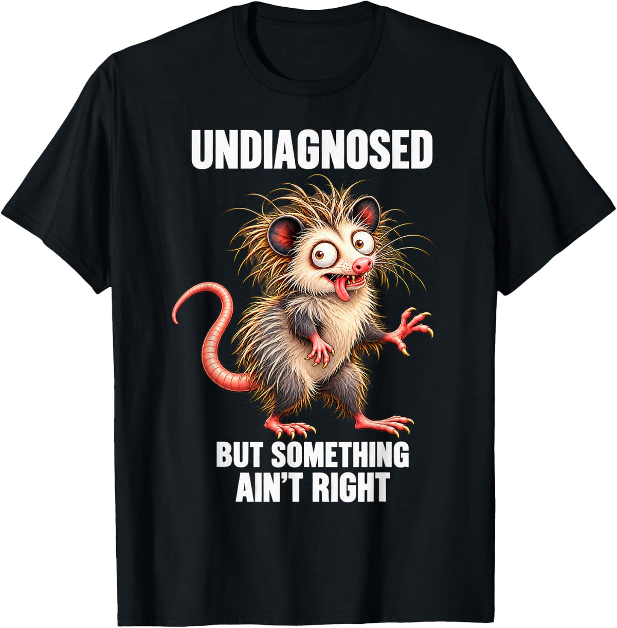 Undiagnosed But Something Ain't Right Funny Opossum T-Shirt - Black