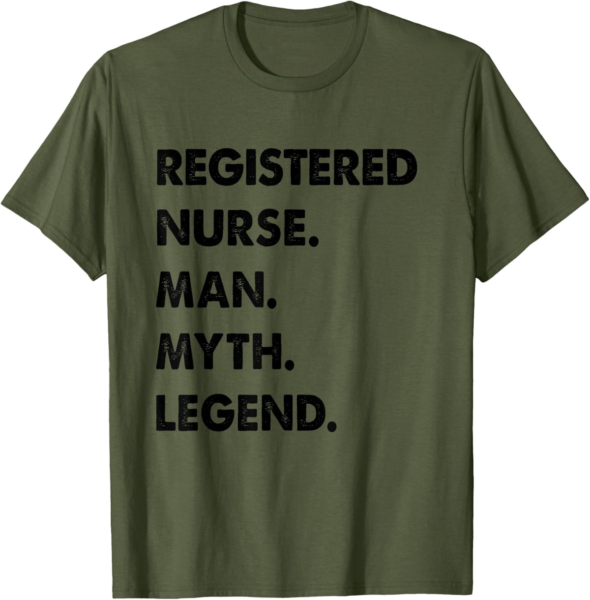 Mens Registered Nurse Man Myth Legend T-Shirt - Olive Green