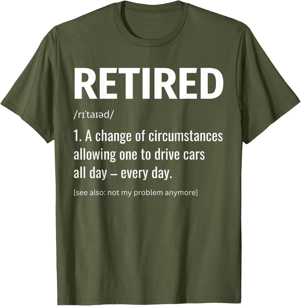 Retired Definition Funny Car Enthusiast Retirement Plan T-Shirt - Olive Green