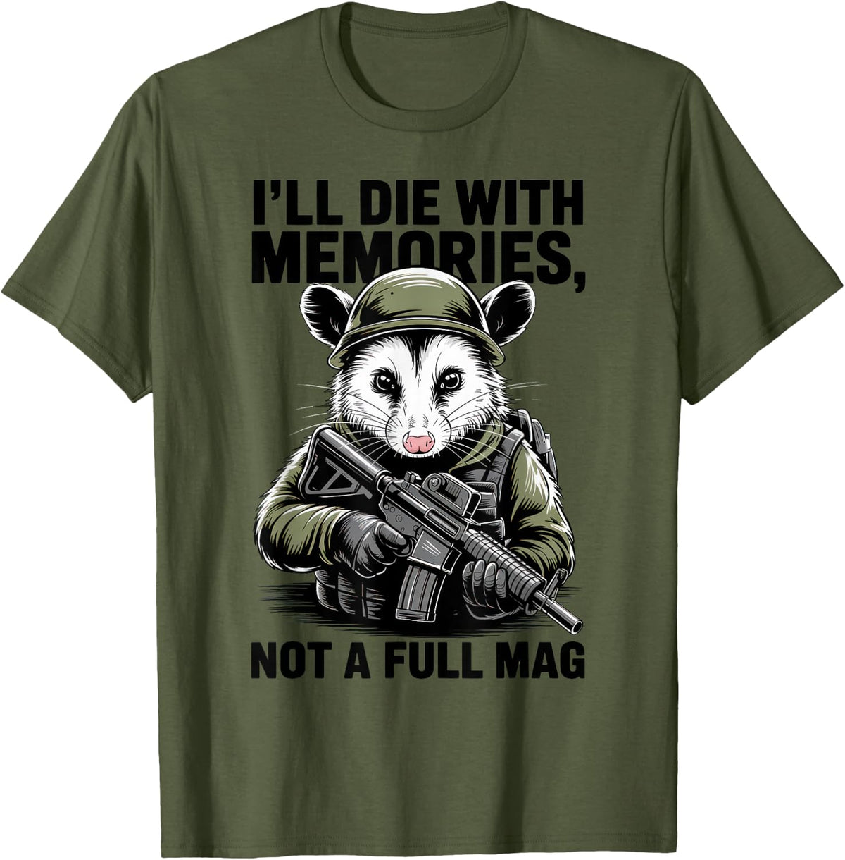 I'll Die With Memories Not A Full Mag Opossum T-Shirt - Olive Green