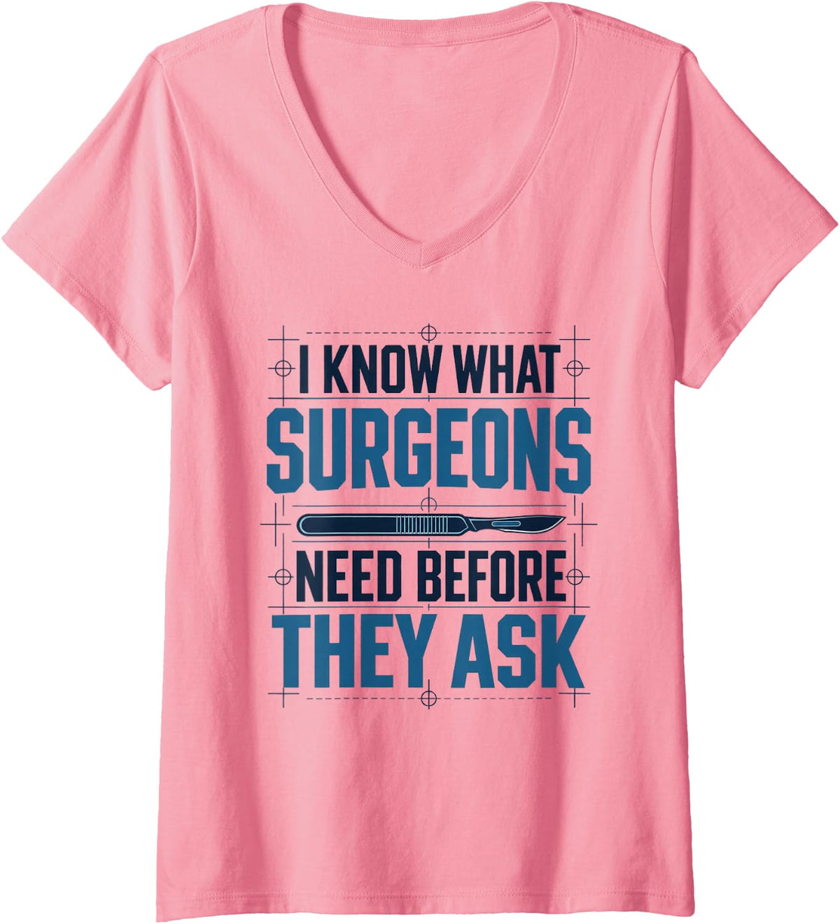 Women's I Know What Surgeons Need Before They Ask Surgical Tech V-Neck T-Shirt - Pink