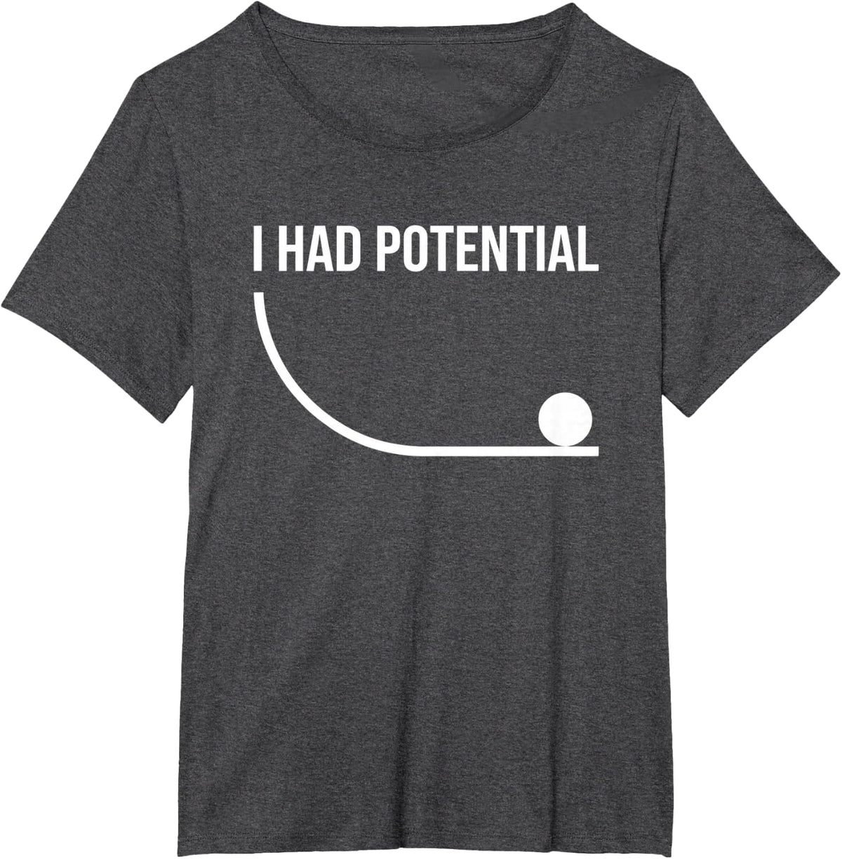 I Had Potential Funny Physics Science Humor T-Shirt - Dark Heather Grey