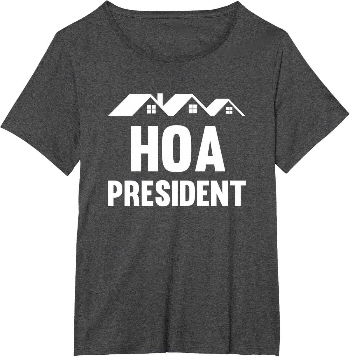 HOA President Funny Homeowners Association T-Shirt - Dark Heather Grey