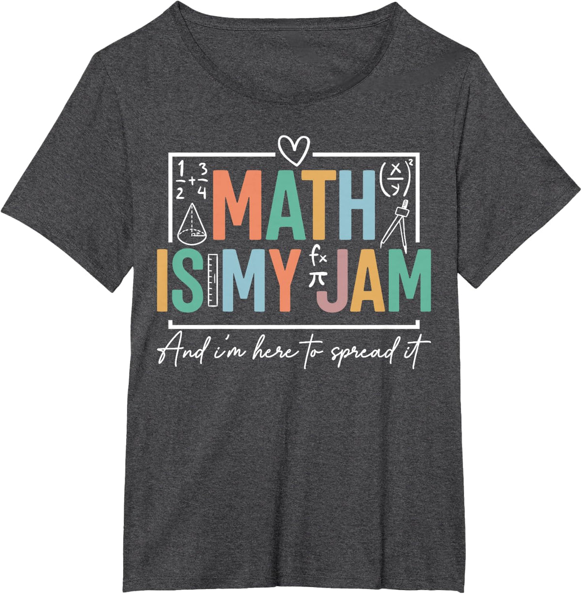 Math is My Jam And I'm Here To Spread It Funny Math Teacher T-Shirt - Dark Heather Grey