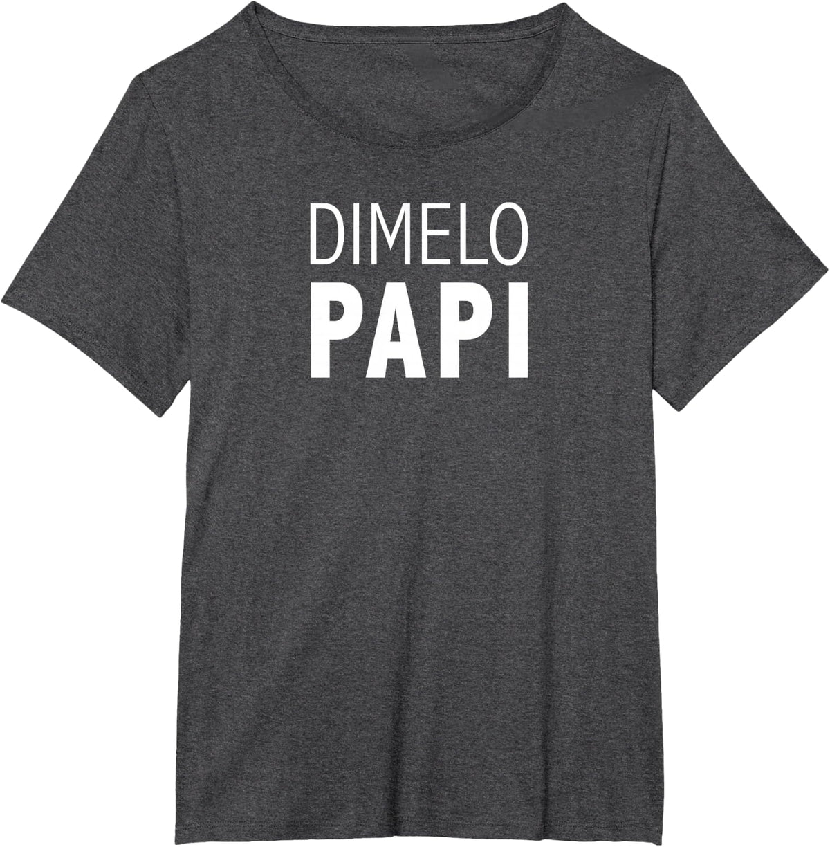 Dimelo Papi Latino Latina Saying for Men or Women T-Shirt - Dark Heather Grey