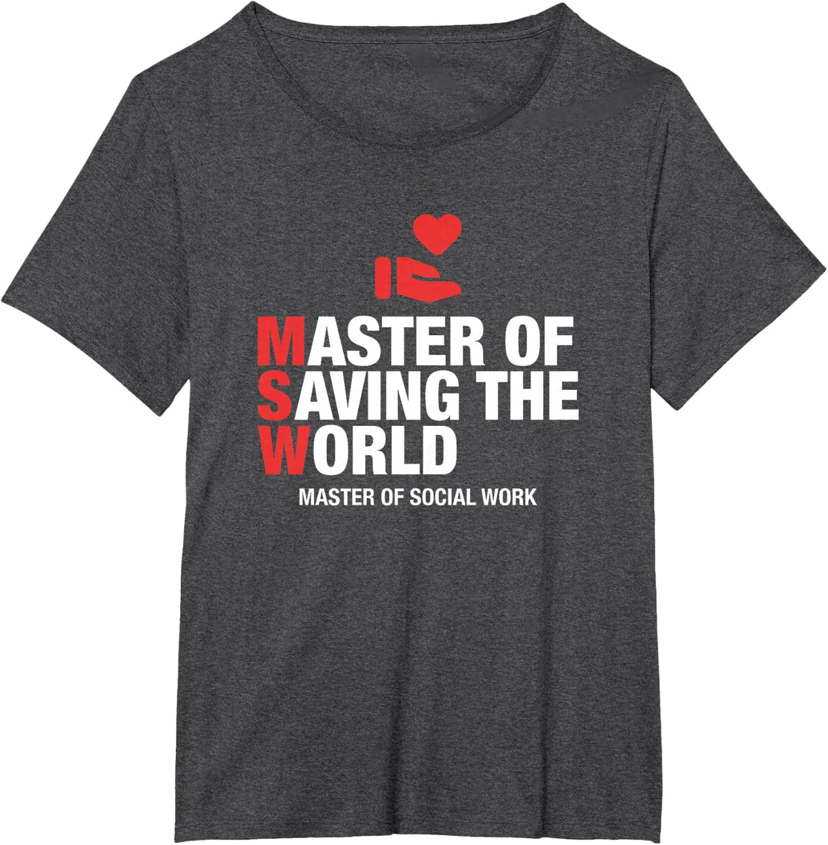MSW Master of Saving the World Social Work Graduation T-Shirt - Dark Heather Grey