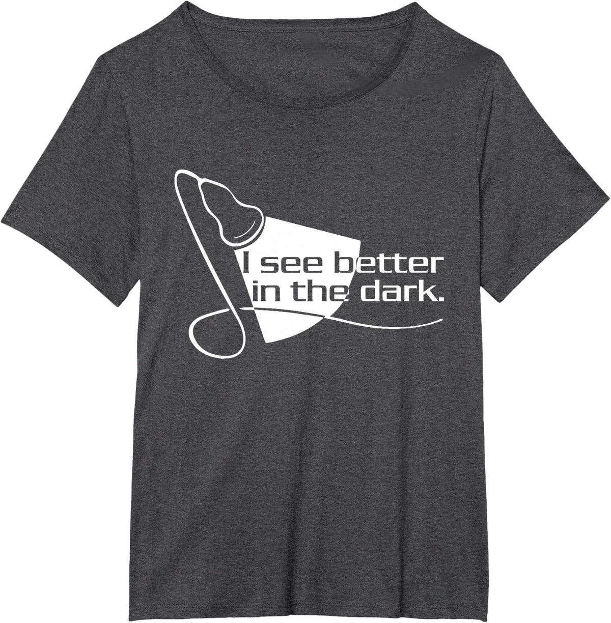 Sonographer Scan I See Better In The Dark - Ultrasound Tech T-Shirt - Dark Heather Grey