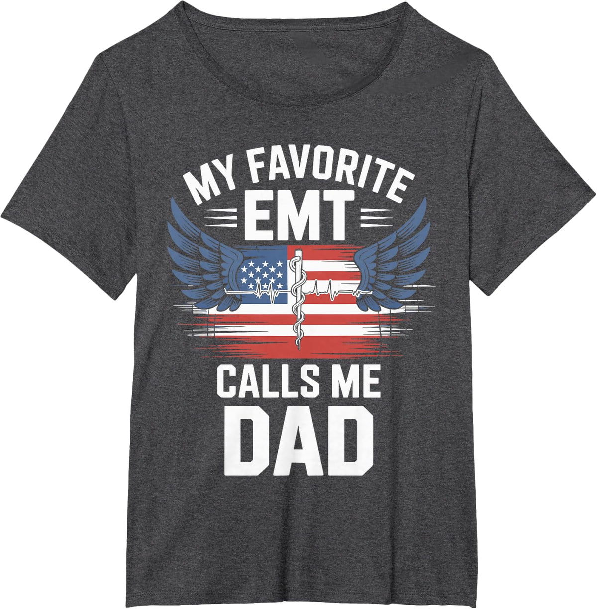 My Favorite EMT Calls Me Dad First T-Shirt - Dark Heather Grey