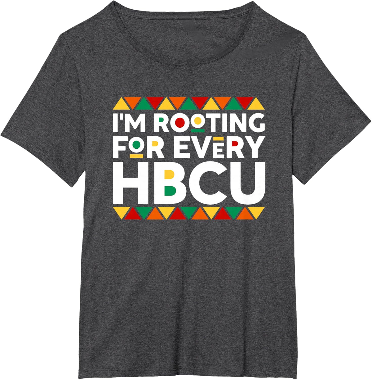 I'm Rooting for Every HBCU Historical Black College Alumni T-Shirt - Dark Heather Grey