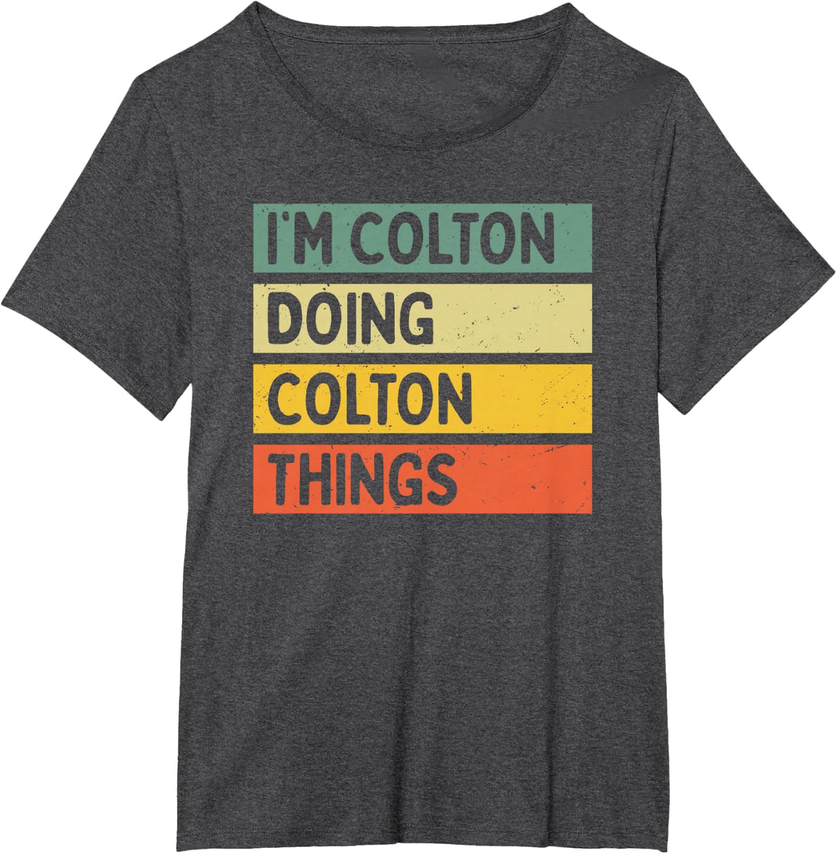 I'm Colton Doing Colton Things Funny Personalized Quote T-Shirt - Dark Heather Grey