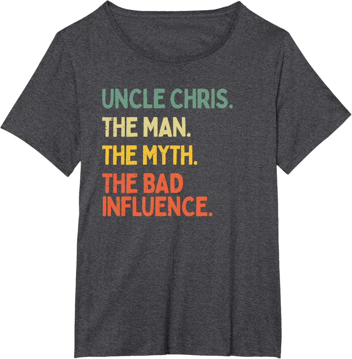 Personalized Gift Ideas Chris Uncle Chris Quote The Man The Myth The Bad Influence Funny T-Shirt - Dark Heather Grey