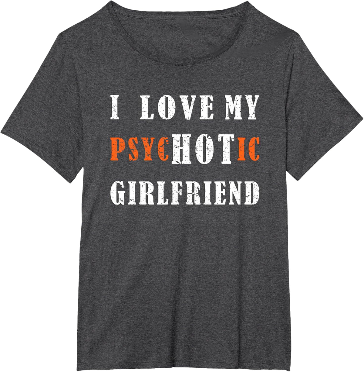 funny i love my psychotic girlfriend valentine's day couples T-Shirt - Dark Heather Grey