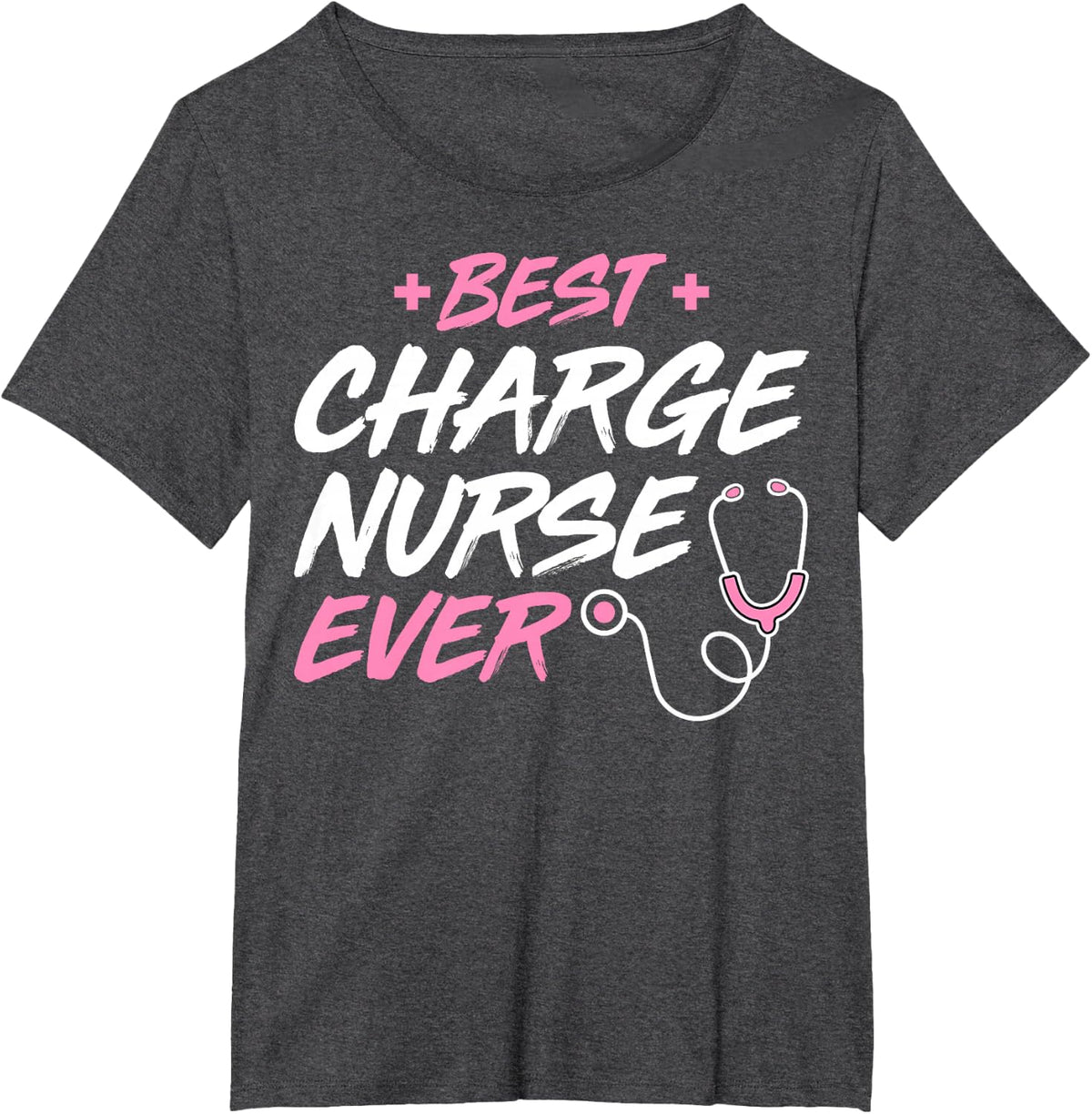 Registered Nursing Medical Staff Best Charge Nurse Ever T-Shirt - Dark Heather Grey