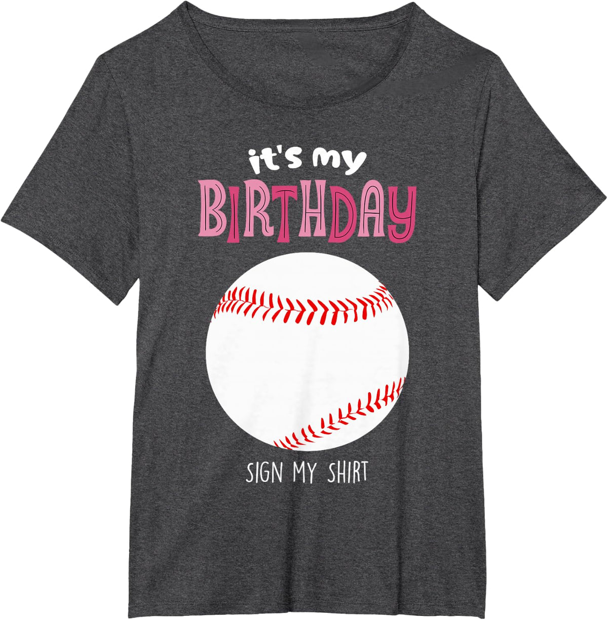 It's My Birthday Sign My Shirt Softball Gameday Baseball Fan T-Shirt - Dark Heather Grey