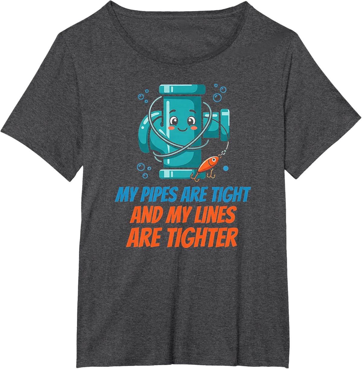 My Pipes are Tight and My Lines are Tighter Design T-Shirt - Dark Heather Grey